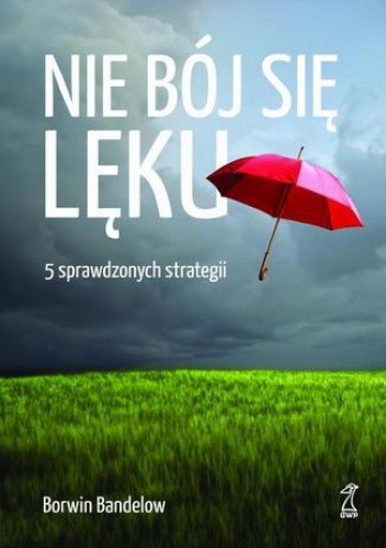 Nie bój się lęku. 5 sprawdzonych strategii radzenia sobie z nim chomikuj pdf