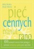 Okładka książki Pięć cennych minut rano. 100 porannych ćwiczeń, które pomogą Ci zachować wewnętrzny spokój przez cały dzień Jeffrey Brantley,&nbsp;Wendy Millstine