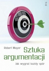 Okładka książki Sztuka argumentacji. Jak wygrać Robert Mayer