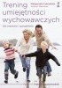 Okładka książki Trening umiejętności wychowawczych. Praktyczny przewodnik dla rodziców i terapeutów Małgorzata Całusińska,&nbsp;Wojciech Malinowski