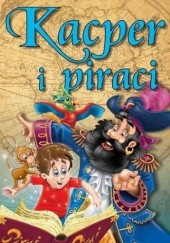 Okładka książki Kacper i piraci. Bajki dla dzieci Agata Hryniewicz