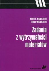 Okładka książki Zadania z wytrzymałości materiałów Michał E. Niezgodziński, Tadeusz Niezgodziński