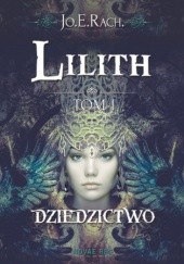 Okładka książki Lilith: Dziedzictwo Jo.E.Rach.