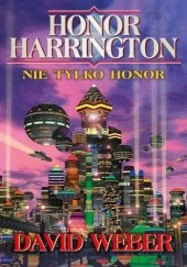 Okładka książki Honor Harrington. Nie tylko Honor David Weber