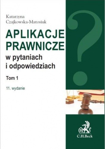 Okładka książki Aplikacje prawnicze w pytaniach i odpowiedziach. Tom 1. Wydanie 11 Katarzyna Czajkowska-Matosiuk