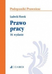 Okładka książki Prawo pracy. Wydanie 18 Ludwik Florek