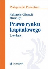 Okładka książki Prawo rynku kapitałowego. Wydanie 5 Aleksander Chłopecki, Marcin Dyl