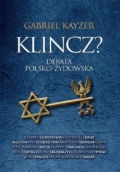 Okładka książki Klincz? Debata polsko - żydowska Gabriel Kayzer