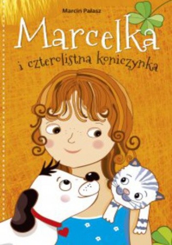 Okładka książki Marcelka i czterolistna koniczynka Marcin Pałasz