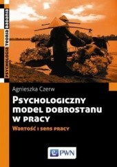 Okładka książki Psychologiczny model dobrostanu w pracy Agnieszka Czerw