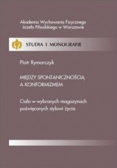 Okładka książki Między spontanicznością a konformizmem Piotr Rymarczyk