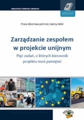 Okładka książki Zarządzanie zespołem w projekcie unijnym