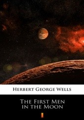 Okładka książki The First Men in the Moon Herbert George Wells