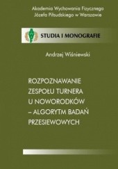 Okładka książki Rozpoznawanie zespołu Turnera u noworodków - algorytm badań przesiewowych Andrzej Wiśniewski