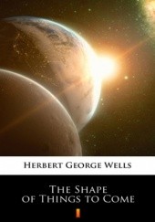 Okładka książki The Shape of Things to Come Herbert George Wells