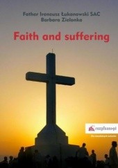 Okładka książki Faith and suffering Zielonka Barbara, Ireneusz Łukanowski