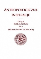 Okładka książki Antropologiczne inspiracje Barbara Bossak-Herbst, Małgorzata Głowacka-Grajper, Michał Kowalski
