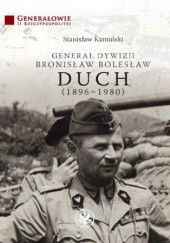 Okładka książki Generał dywizji Bronisław Bolesław Duch (1896-1980) Stanisław Kamiński
