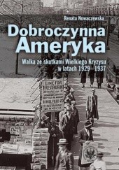 Okładka książki Dobroczynna Ameryka. Walka ze skutkami Wielkiego Kryzysu w latach 1929-1937 Nowaczewska Renata