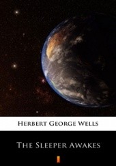 Okładka książki The Sleeper Awakes Herbert George Wells