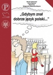 Gdybym znał dobrze język polski... Wybór tekstów z ćwiczeniami do nauki gramatyki polskiej dla cudzoziemców