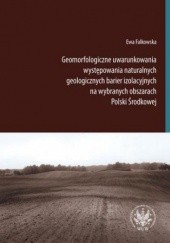 Geomorfologiczne uwarunkowania występowania naturalnych geologicznych barier izolacyjnych na wybranych obszarach Polski Środkowej