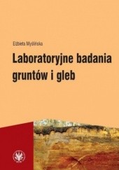 Okładka książki Laboratoryjne badania gruntów i gleb Elżbieta Myślińska