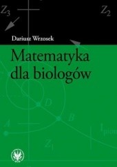 Okładka książki Matematyka dla biologów Wrzosek Dariusz