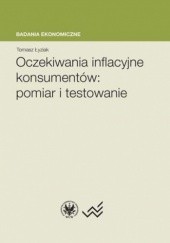 Okładka książki Oczekiwania inflacyjne konsumentów : pomiar i testowanie Tomasz Łyziak
