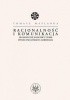 Okładka książki Racjonalność i komunikacja. Filozoficzne podstawy teorii społecznej Jürgena Habermasa Tomasz Maślanka