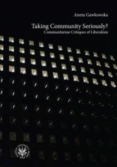 Taking Community Seriously? Communitarian Critiques of Liberalism