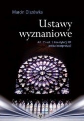 Okładka książki Ustawy wyznaniowe. Art. 25 ust. 5 Konstytucji RP - próba interpretacji Marcin Olszówka