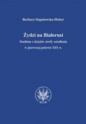 Okładka książki Żydzi na Białorusi Barbara Stępniewska-Holzer