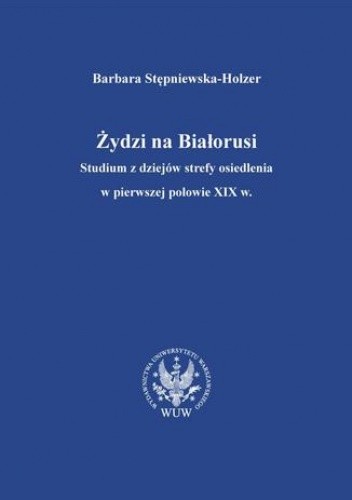 Okładka książki Żydzi na Białorusi Barbara Stępniewska-Holzer
