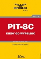 Okładka książki PIT-8C kiedy go wypełnić Wojciechowska Katarzyna