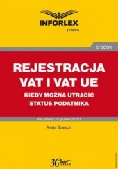 Okładka książki REJESTRACJA VAT I VAT UE kiedy można utracić status podatnika