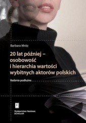 Okładka książki 20 lat później - osobowość i hierarchia wartości wybitnych aktorów polskich Barbara Mróz