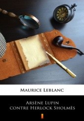 Okładka książki Arsne Lupin contre Herlock Sholms Maurice Leblanc