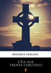 Okładka książki LÎle aux trente cercueils Maurice Leblanc
