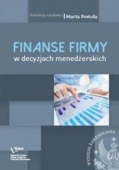 Okładka książki Finanse firm w decyzjach menedżerskich Marta Postuła