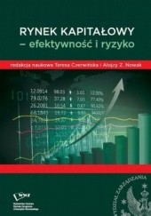 Okładka książki Rynek kapitałowy- efektywność i ryzyko Alojzy Z. Nowak, Czerwińska Teresa