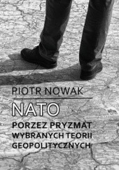 Okładka książki NATO poprzez pryzmat wybranych teorii geopolitycznych
