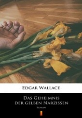 Okładka książki Das Geheimnis der gelben Narzissen. Roman Edgar Wallace