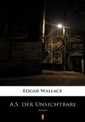 Okładka książki A.S. der Unsichtbare. Roman Edgar Wallace