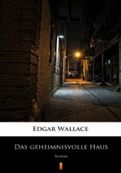 Okładka książki Das geheimnisvolle Haus. Roman Edgar Wallace