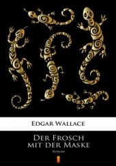 Okładka książki Der Frosch mit der Maske. Roman Edgar Wallace