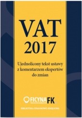 Okładka książki Vat 2017. Ujednolicony tekst ustawy z komentarzem ekspertów Tomasz Krywan, Kuciński Rafał