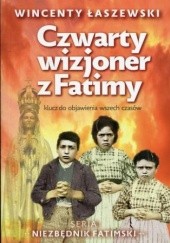 Okładka książki Czwarty wizjoner z Fatimy Wincenty Łaszewski