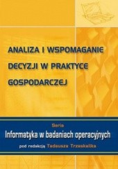 Okładka książki Analiza i wspomaganie decyzji w praktyce gospodarczej Trzaskalik Tadeusz