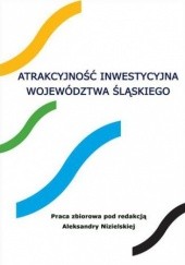 Okładka książki Atrakcyjność inwestycyjna województwa śląskiego 